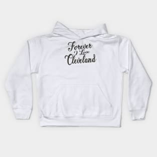 Forever i love Cleveland Kids Hoodie